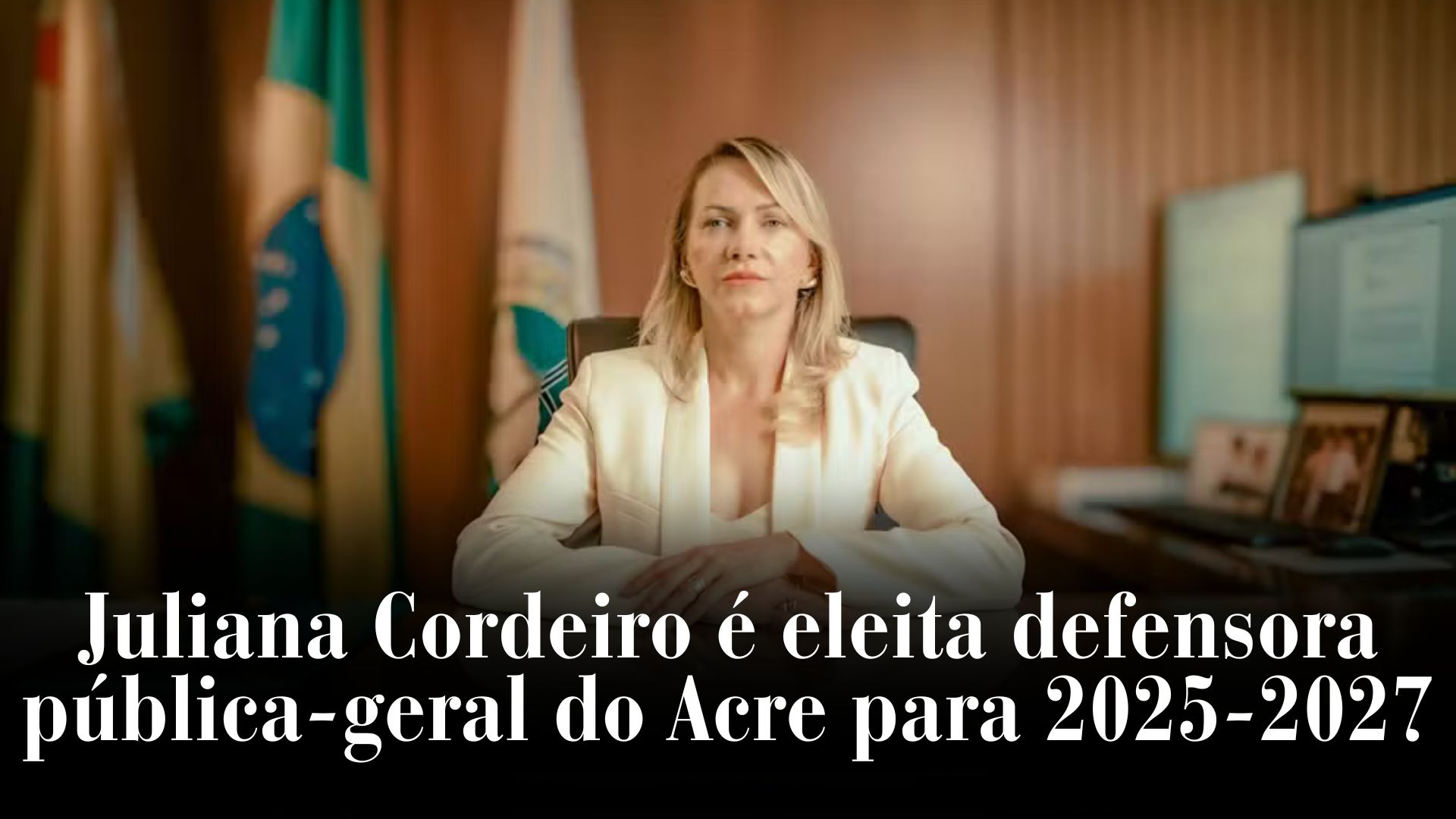 Leia mais sobre o artigo Juliana Cordeiro é eleita defensora pública-geral do Acre